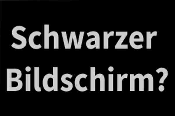 Bildschirm schwarz? Tipps, wenn der Screen dunkel bleibt